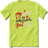 My Heart Is Wherever You Are - Valentijn T-Shirt | Grappig Valentijnsdag Cadeautje voor Hem en Haar | Dames - Heren - Unisex | Kleding Cadeau | - Groen - L