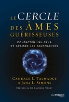 Le cercle des âmes guérisseuses - Contacter l'au-delà et apaiser les souffrances