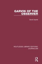 Routledge Library Editions: Journalism - Garvin of the Observer