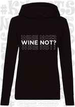 WINE NOT? dames hoodie - Zwart - Maat S - lange mouwen - met capuchon - trui - sweater - grappige teksten - leuke hoodies - humor - quotes - kwoots - lekker wijntje