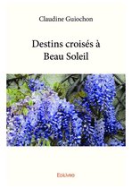 Collection Classique / Edilivre - Destins croisés à Beau Soleil