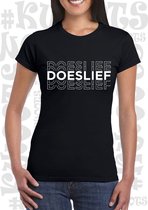 DOESLIEF dames shirt – Zwart met wit - korte mouw - Maat XS - grappige teksten - quotes - kwoots - humor - Tekst shirt - Slim Fit