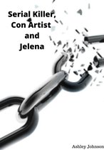 The Jelena Cohert Series 1 - Serial Killer, Con Artist and Jelena