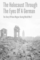 The Holocaust Through The Eyes Of A German