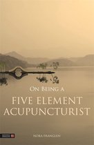 Five Element Acupuncture - On Being a Five Element Acupuncturist