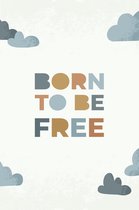 Canvas Schilderij Born to Be Free - Wanddecoratie - Kinderkamer - Babykamer