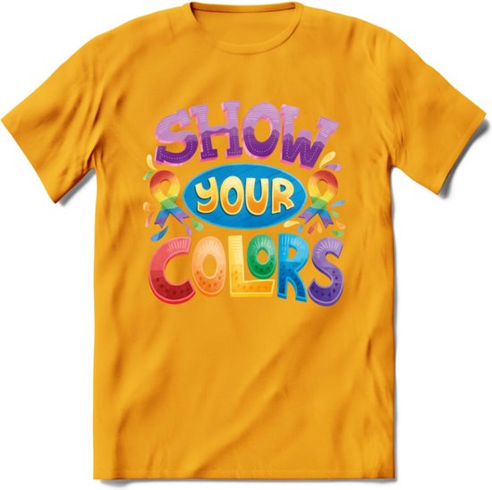 Rationeel Leonardoda volgorde Show Your Colors | Pride T-Shirt | Grappig LHBTIQ+ / LGBTQ / Gay / Homo /  Lesbi Cadeau... | bol.com