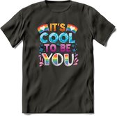 Its Cool To Be You | Pride T-Shirt | Grappig LHBTIQ+ / LGBTQ / Gay / Homo / Lesbi Cadeau Shirt | Dames - Heren - Unisex | Tshirt Kleding Kado | - Donker Grijs - M