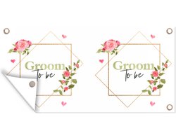 Schuttingposter Quotes - 'Groom to be' - Spreuken - Bloemen - 200x100 cm - Tuindoek