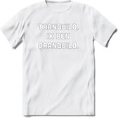 Tranquilo in ben dranquilo Bier T-Shirt | Unisex Kleding | Dames - Heren Feest shirt | Drank | Grappig Verjaardag Cadeau tekst | - Wit - M