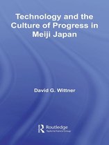 Routledge/Asian Studies Association of Australia (ASAA) East Asian Series - Technology and the Culture of Progress in Meiji Japan