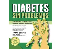 Diabetes Sin Problemas (Spanish Edition) El Control de la Diabetes con la  Ayuda del Poder del Metabolismo Versión Completa