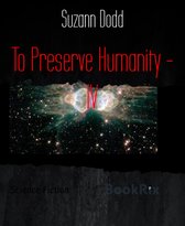 To Preserve Humanity - IV