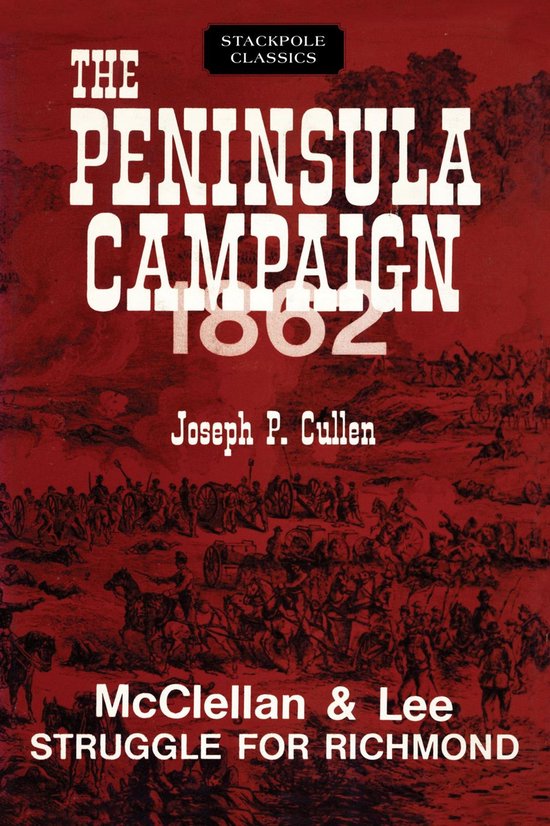 Stackpole Classics - The Peninsula Campaign 1862 (ebook), Joseph P ...