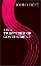 TWO TREATISES OF Government