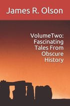 Fascinating Tales from Obscure History- Volume Two