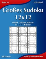 Groes Sudoku 12x12 - Leicht Bis Extrem Schwer - Band 15 - 276 Ratsel
