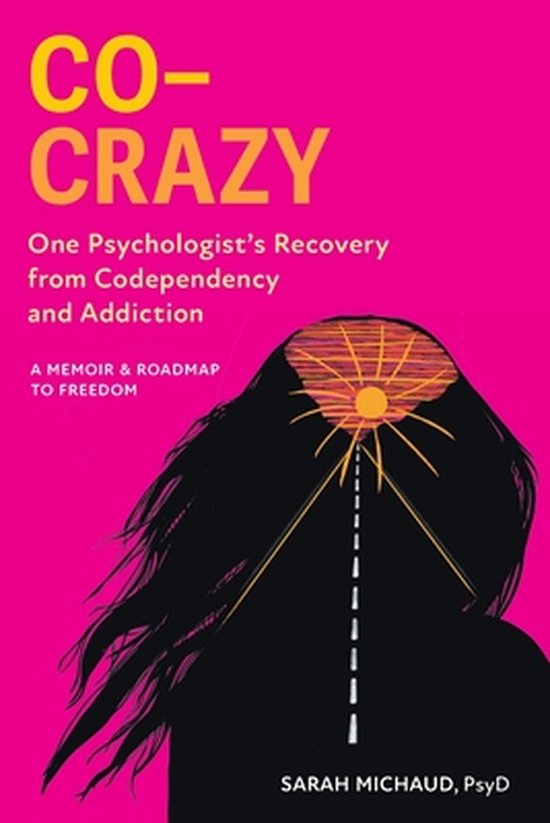 Co-Crazy: One Psychologist's Recovery from Codependency and Addiction
