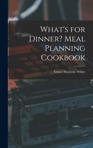 What's for Dinner? Meal Planning Cookbook