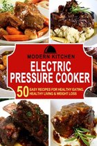 Electric Pressure Cooker: 50 Easy Recipes for Healthy Eating, Healthy Living & Weight Loss