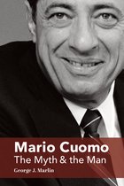 Mario Cuomo - The Myth and the Man