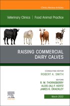 The Clinics: Internal Medicine Volume 38-1 - Raising Commercial Dairy Calves, An Issue of Veterinary Clinics of North America: Food Animal Practice, E-Book