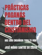 Practicas Paganas Dentro del Cristianismo