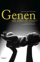 Genen, Wat Willen We Ermee? -wat willen we ermee? : 21 wetenschappers over de consequenties van genomics