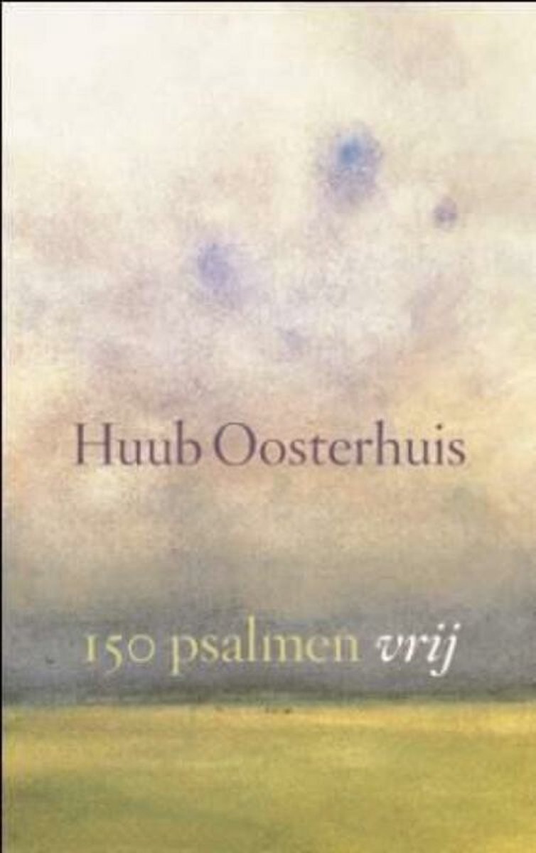150 psalmen vrij, Huub Oosterhuis | 9789025901103 | Boeken | bol.com