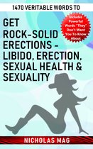 1470 Veritable Words to Get Rock-solid Erections: Libido, Erection, Sexual Health & Sexuality