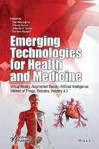 Emerging Technologies for Health & Medicine - Virt ual Reality, Augmented Reality, Artificial Intelli gence, Internet of Things, Robotics, Industry 4.0