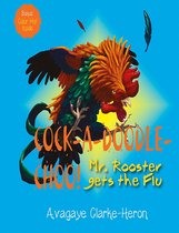 Cock-A-Doodle Choo!: Mr. Rooster Gets the Flu