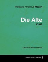 Wolfgang Amadeus Mozart - Die Alte - K.517 - A Score for Voice and Piano