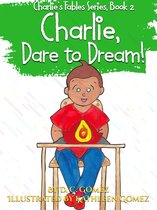 Charlie's Fables 2 - Charlie, Dare to Dream!