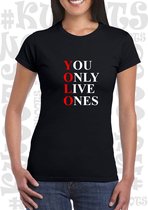 YOLO: YOU ONLY LIVE ONES dames shirt - Zwart - Maat S - korte mouwen - grappige teksten - leuke shirtjes - humor - quotes - kwoots - kado - cadeau - Carpe Diem - Geniet van het lev
