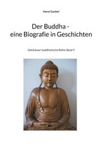 Gelnhäuser buddhistische Reihe 9 - Der Buddha - Biografie in Geschichten