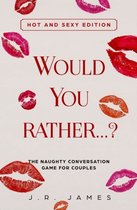 Hot and Sexy Games- Would You Rather... ? The Naughty Conversation Game for Couples
