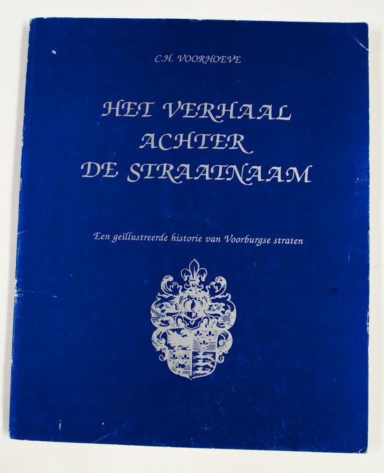9789073128019 - Verhaal achter de straatnaam - een geÃ¯llustreerde historie van Voorburgse straten