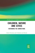 Routledge Spaces of Childhood and Youth Series- Children, Nature and Cities