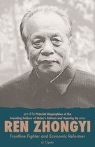 Pictorial Biographies of the Founding Fathers of Chinaʼs Reform and Opening Up- Ren Zhongyi