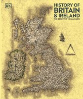 DK Definitive Visual Histories - History of Britain and Ireland
