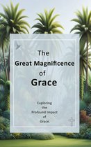 The Great Magnificence of Grace