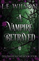 Deathless Night 4 - A Vampire Betrayed