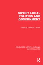 Routledge Library Editions: Soviet Politics- Soviet Local Politics and Government