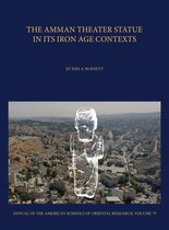 Annual of ASOR-The Amman Theater Statue in its Iron Age Contexts