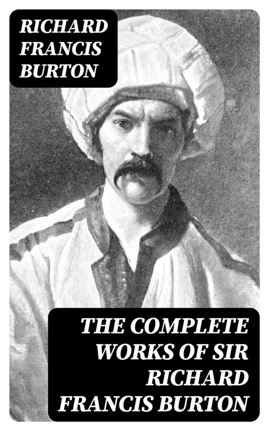 The Complete Works of Sir Richard Francis Burton - cover