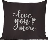 Buitenkussen Weerbestendig - Quotes - Love you more - Spreuken - 50x50 cm