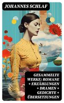 Gesammelte Werke: Romane + Erzählungen + Dramen + Gedichte + Übersetzungen