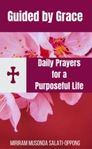 DAIL DEVOTIONS 4 - Guided by Grace: Daily Prayers for a Purposeful Life