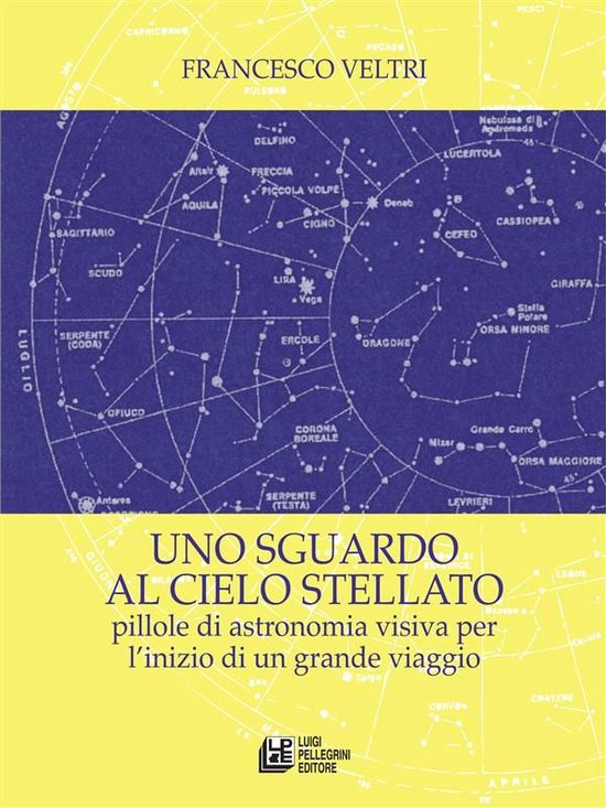 Uno sguardo al cielo stellato. Pillole di astronomia visiva  ... - cover